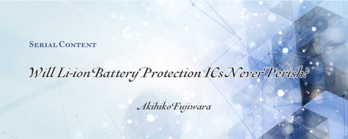 Will Li-ion Battery Protection ICs Never Perish_en